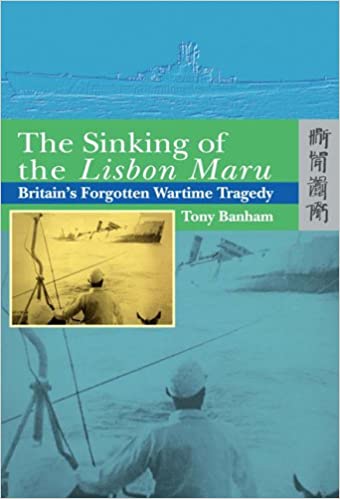 The Sinking of the Lisbon Maru, tony banham